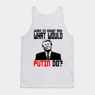 WHAT WOULD PUTIN DO? Tank Top